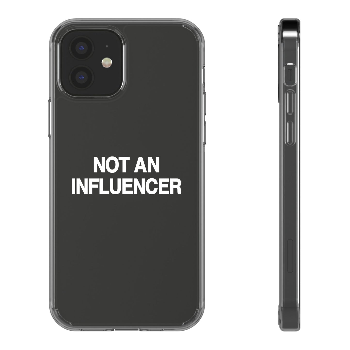 Not An Influencer Clear Phone Case