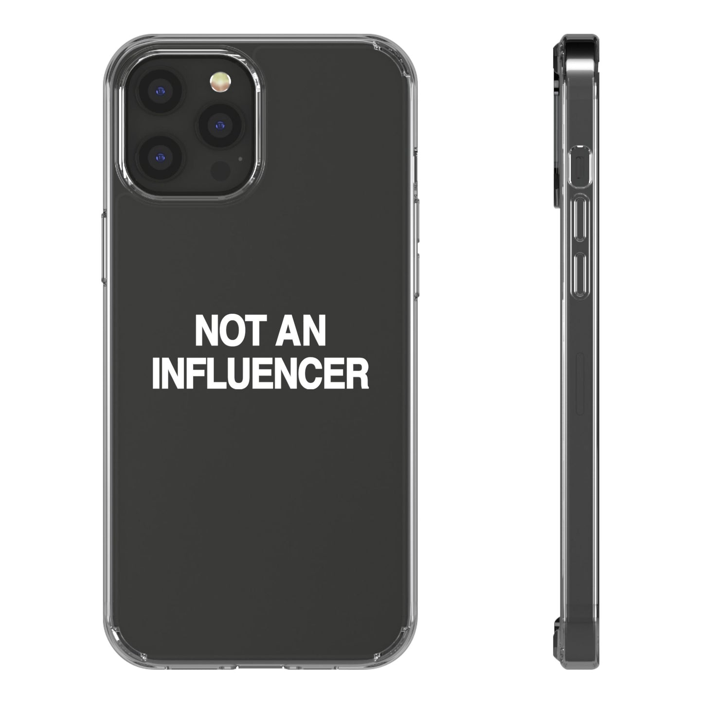 Not An Influencer Clear Phone Case