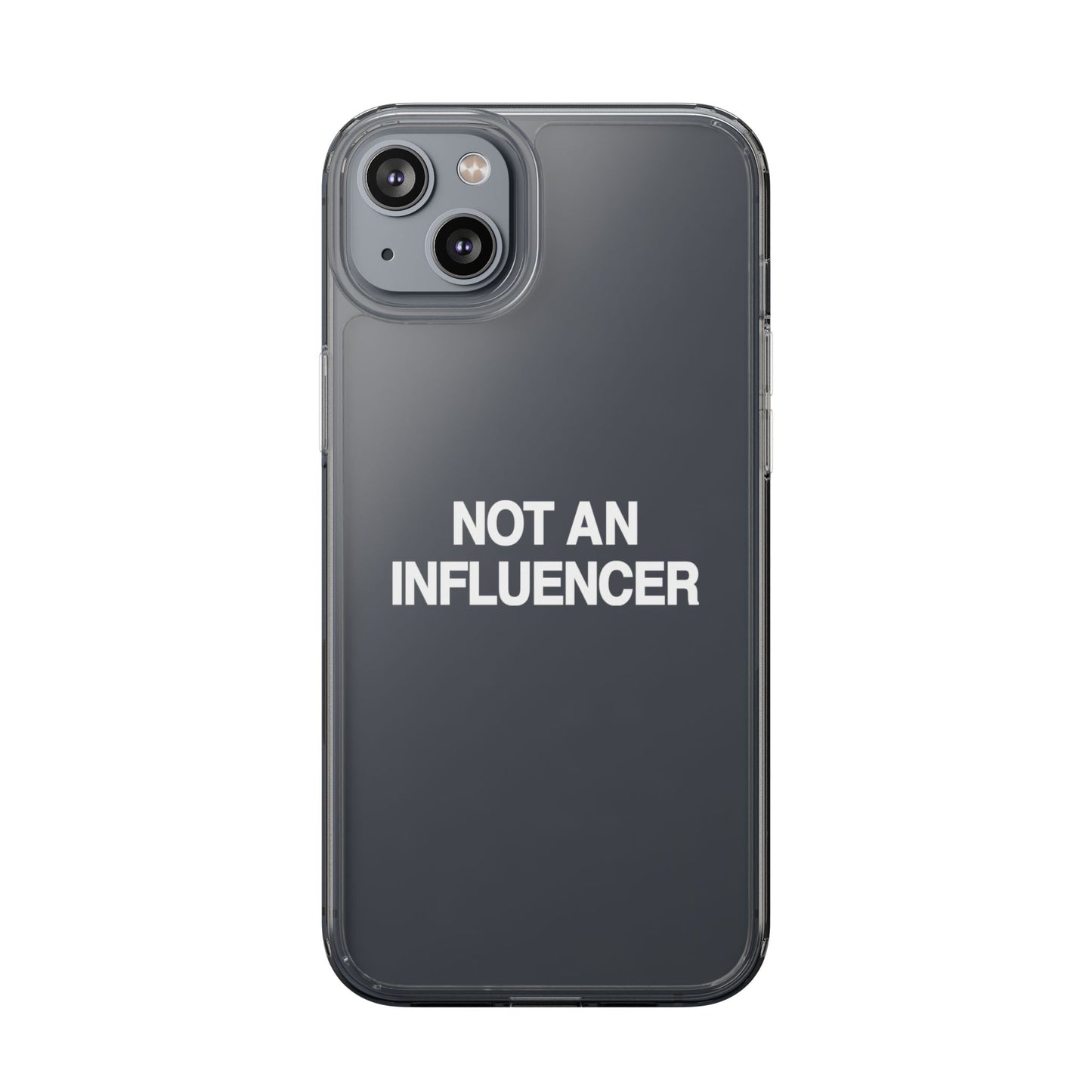 Not An Influencer Clear Phone Case