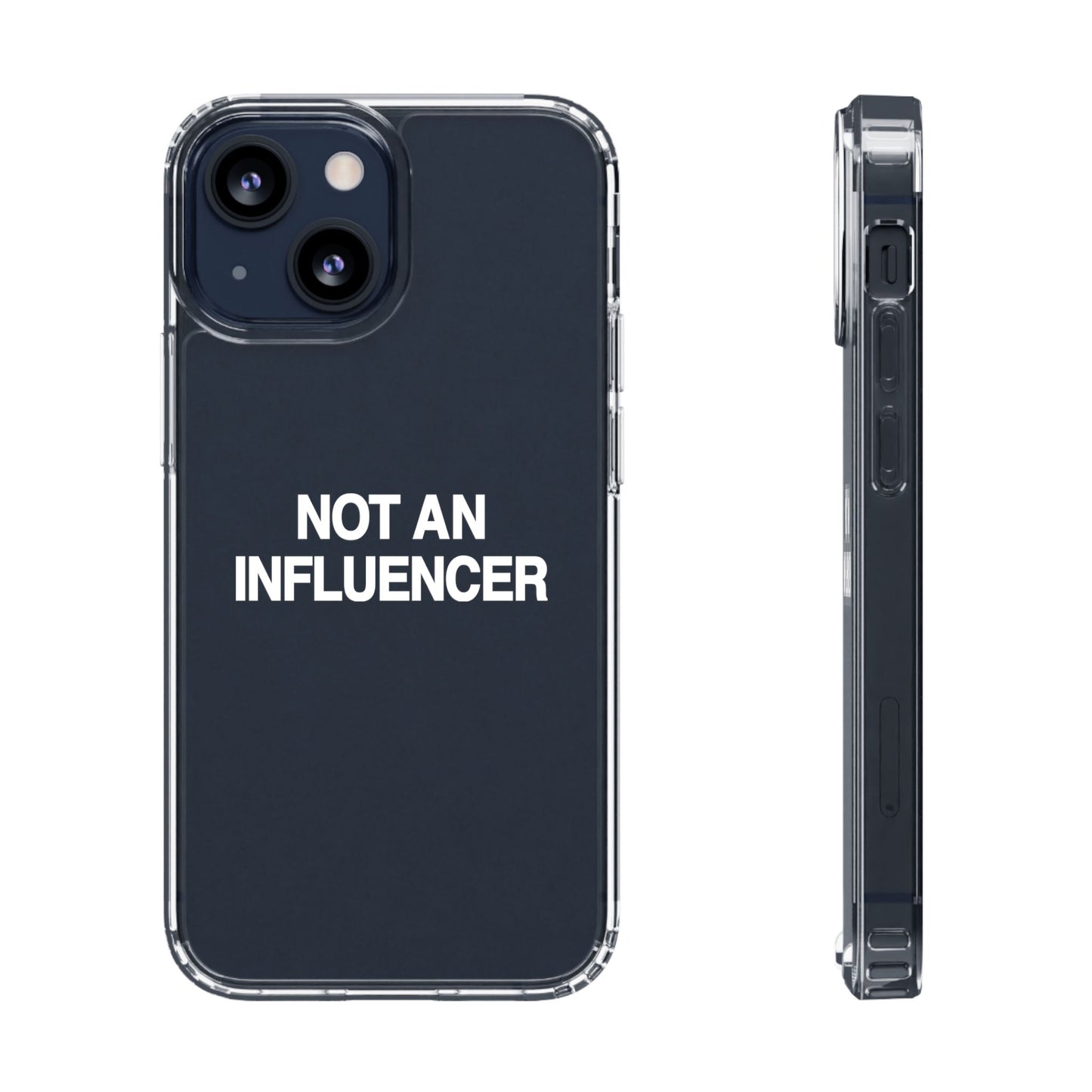 Not An Influencer Clear Phone Case