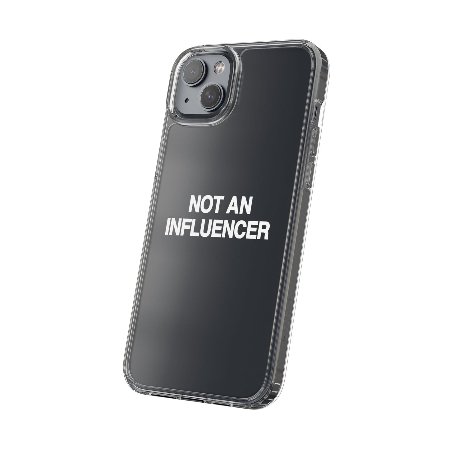 Not An Influencer Clear Phone Case