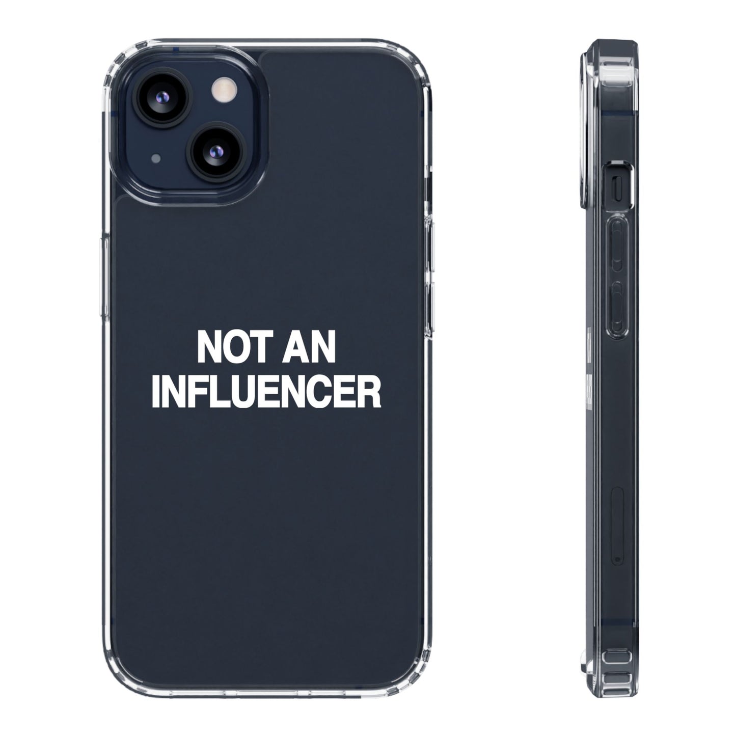 Not An Influencer Clear Phone Case