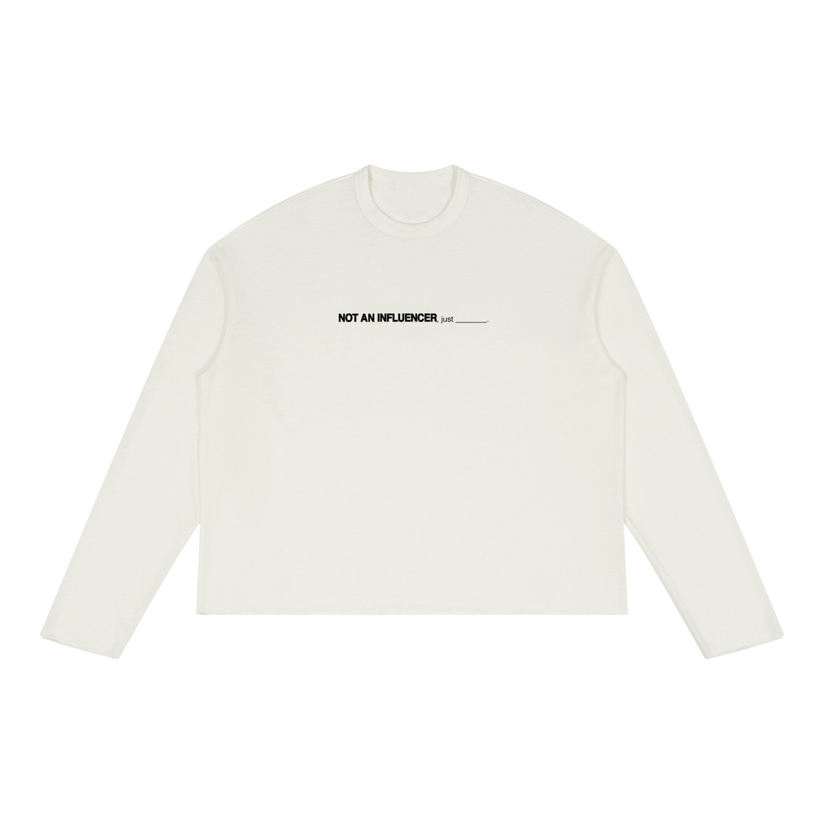 just ______. White Long Sleeve