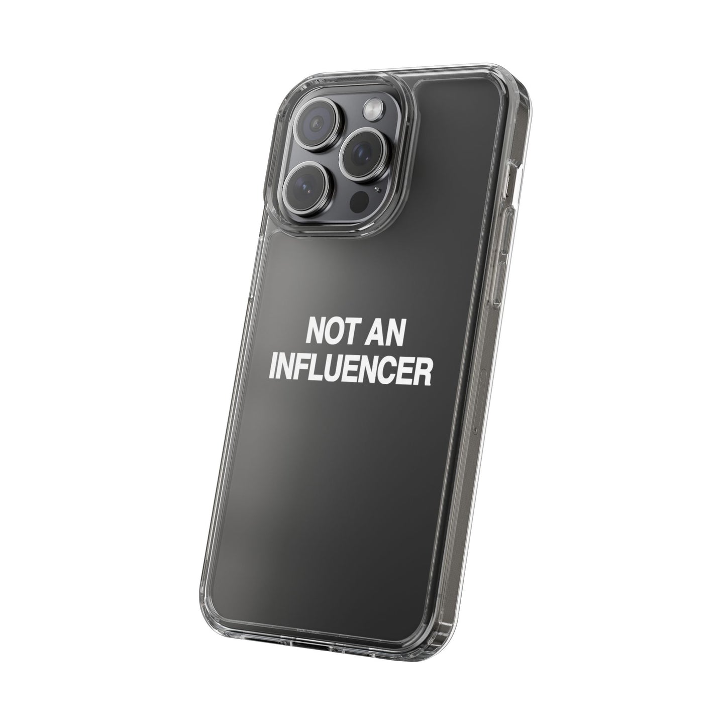 Not An Influencer Clear Phone Case