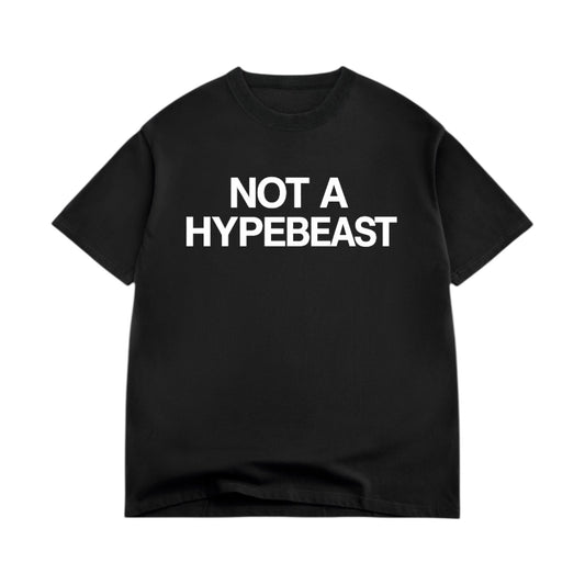 Not A Hypebeast Tee