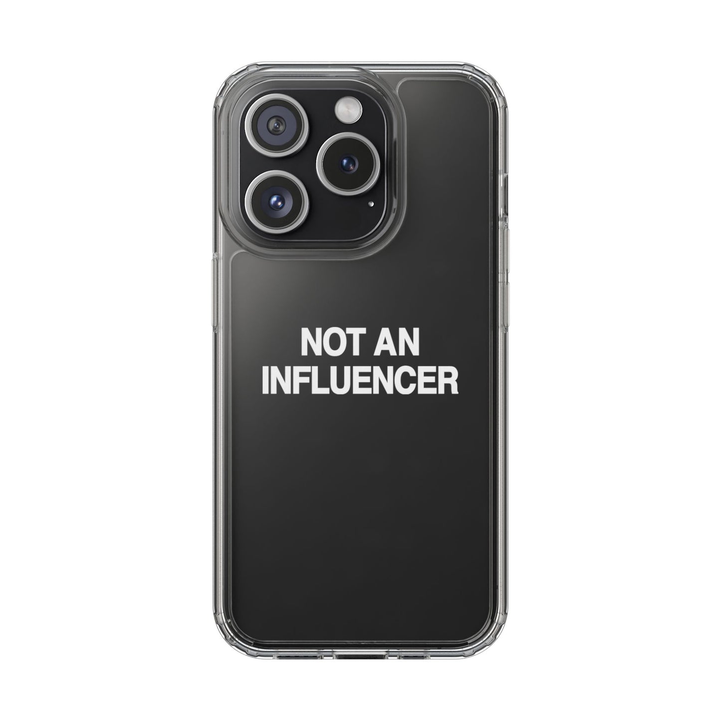 Not An Influencer Clear Phone Case