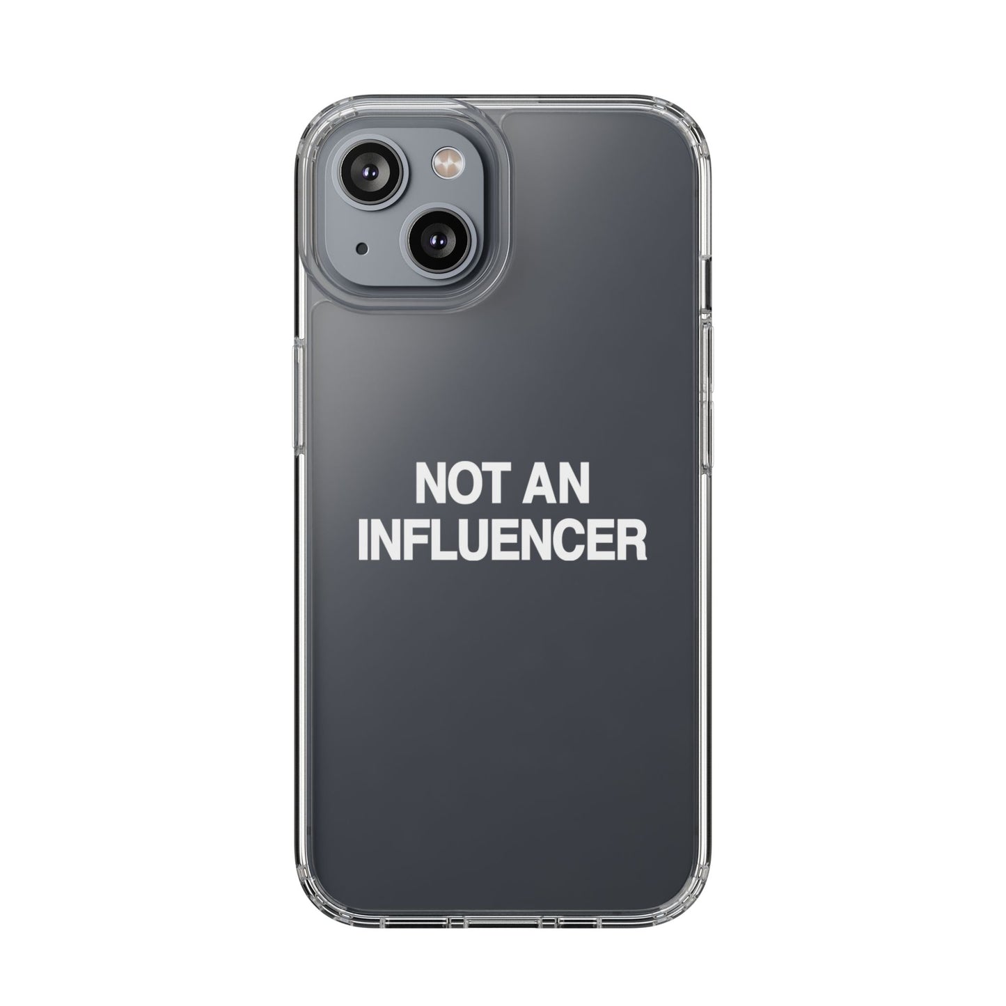 Not An Influencer Clear Phone Case