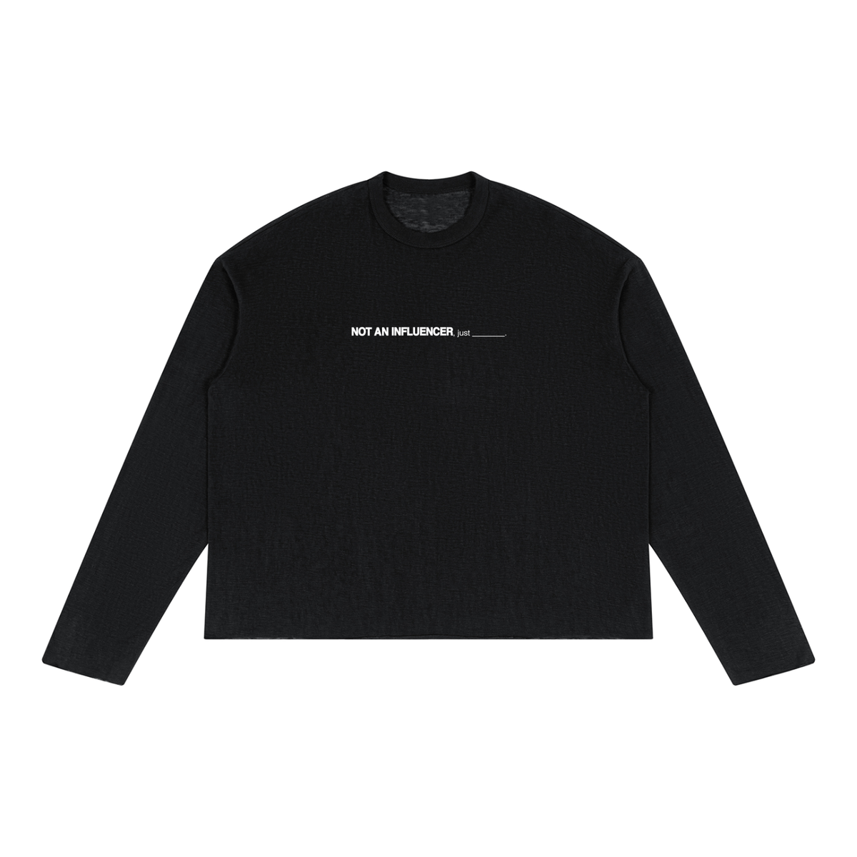 just ______. Black Long Sleeve